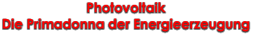 Photovoltaik - die Primadonna der Energieerzeugung